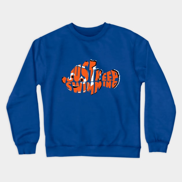 Just Keep Swimming Crewneck Sweatshirt by joefixit2